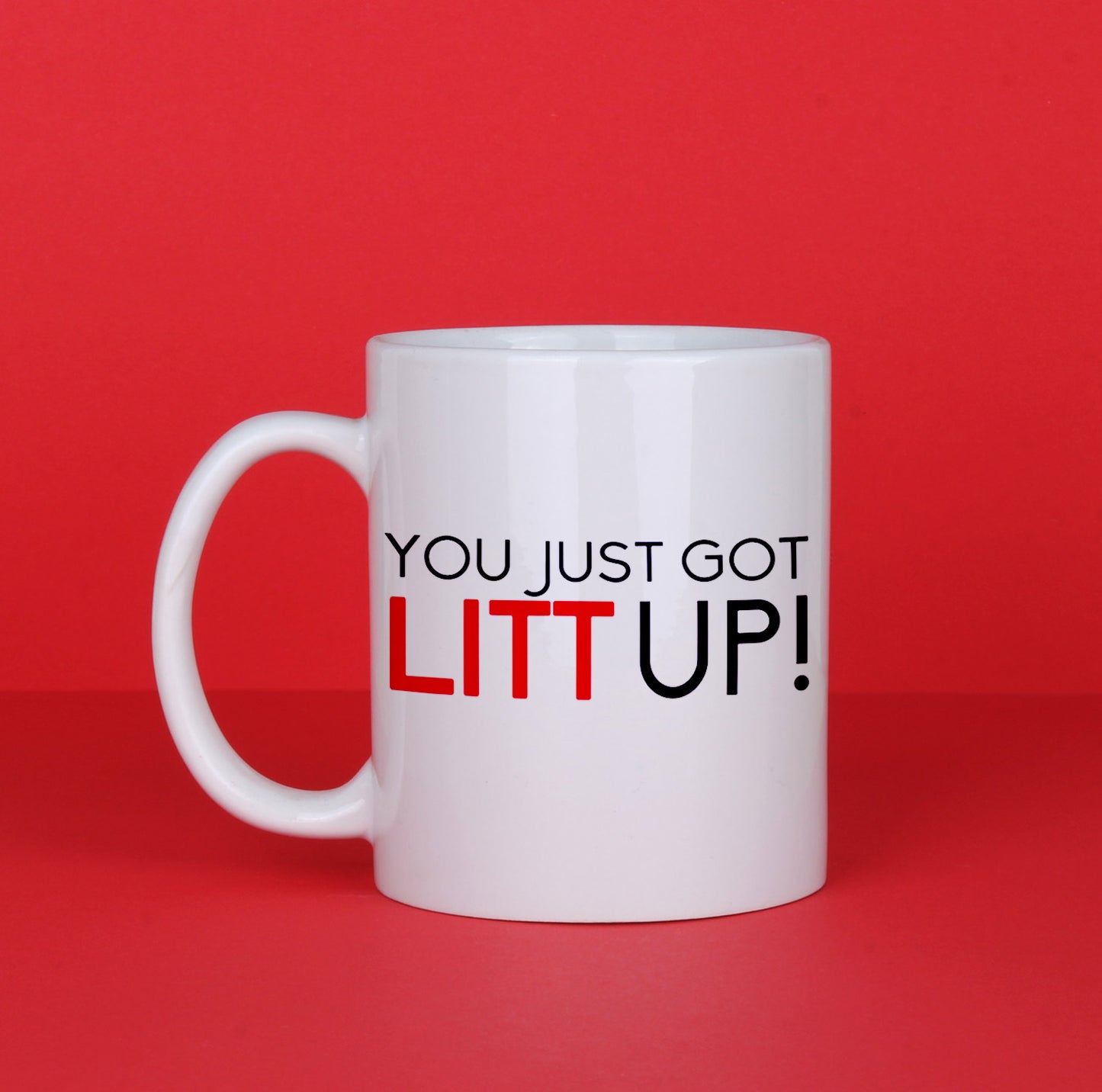 You Just Got Litt Up Mug