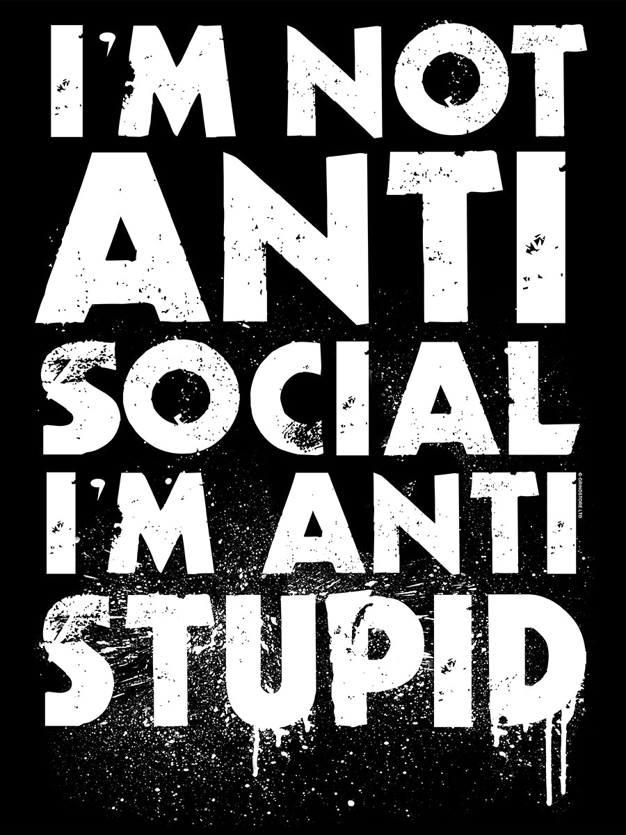 I'm Not Anti-Social I'm Anti-Stupid Ladies Black T-Shirt