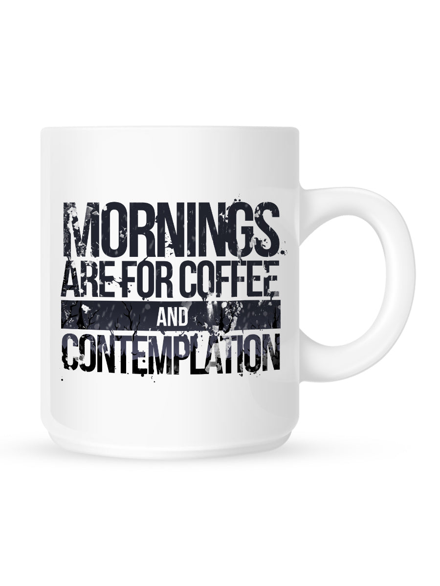 Mornings Are For Coffee And Contemplation Mug