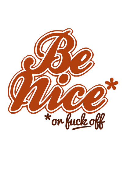 Be Nice (Or Fuck Off) Latte Mug