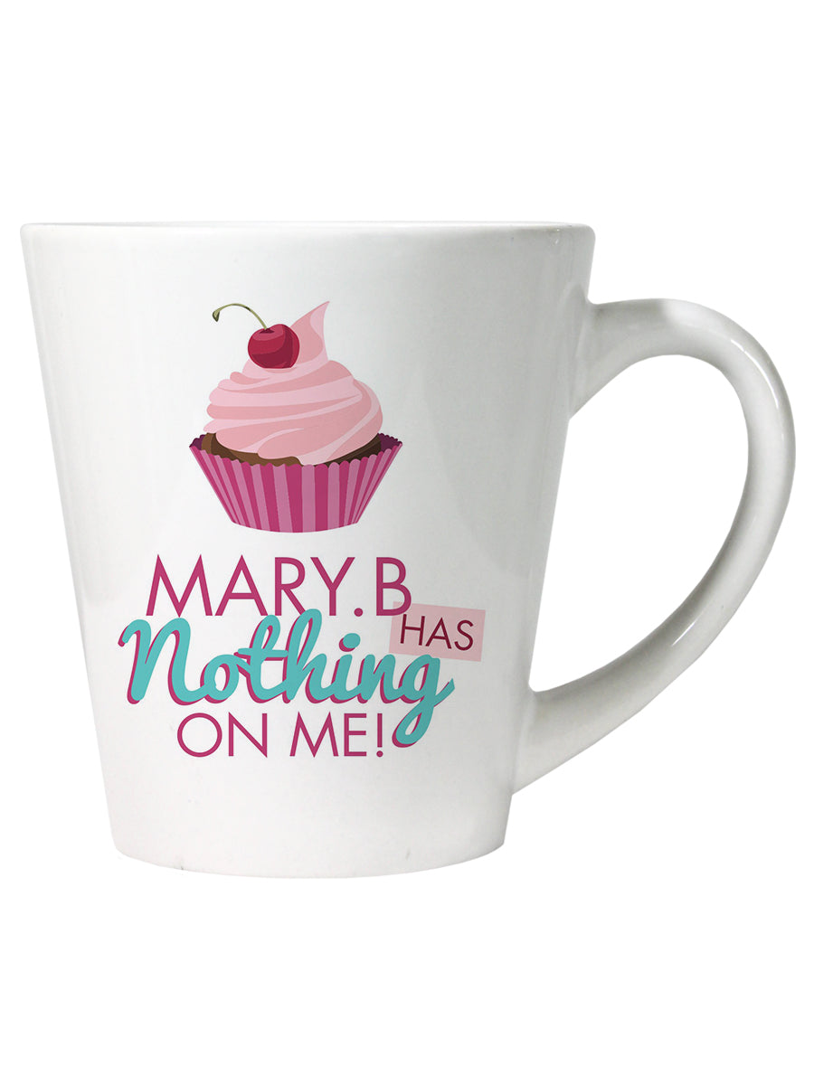 Mary B Has Nothing On Me Latte Mug