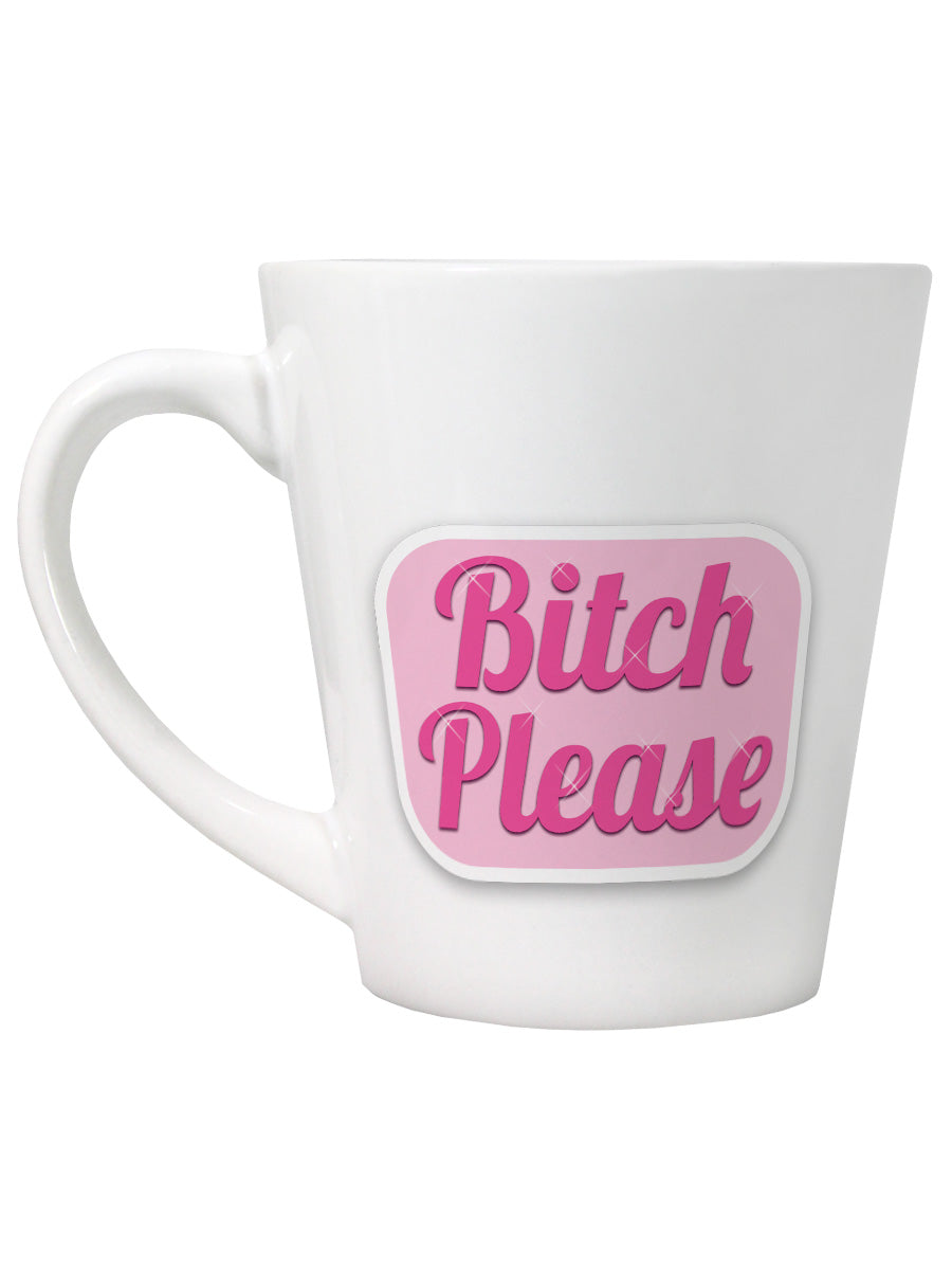 Bitch Please Latte Mug