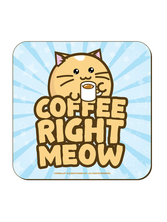 Fuzzballs Coffee Right Meow Coaster