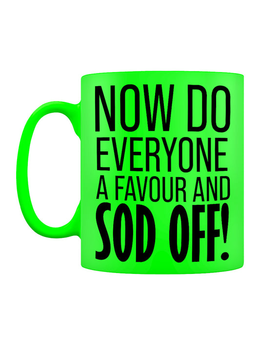 Now Do Everyone A Favour And Sod Off! Green Neon Mug