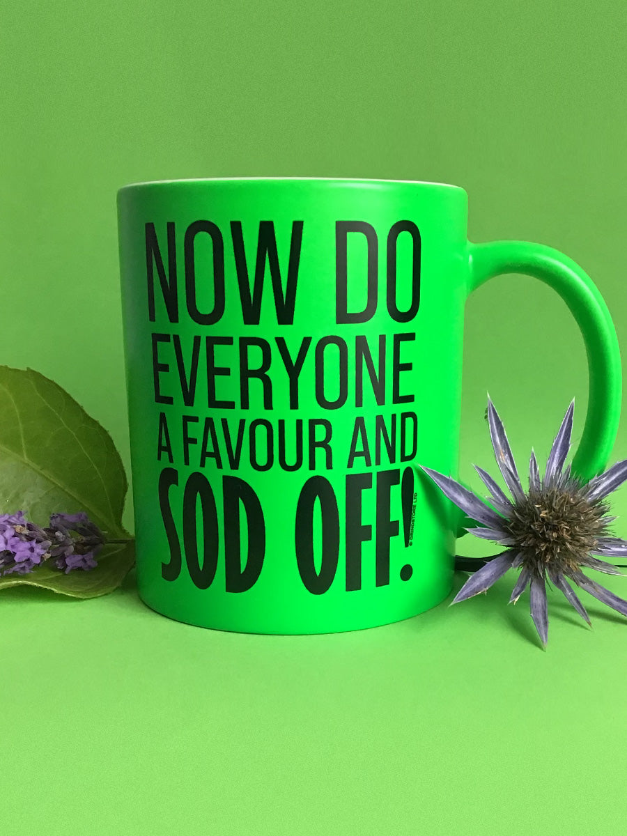 Now Do Everyone A Favour And Sod Off! Green Neon Mug
