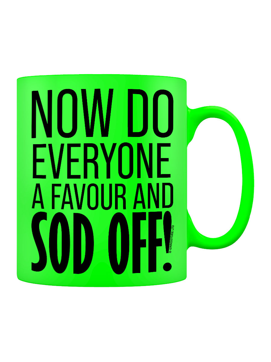 Now Do Everyone A Favour And Sod Off! Green Neon Mug
