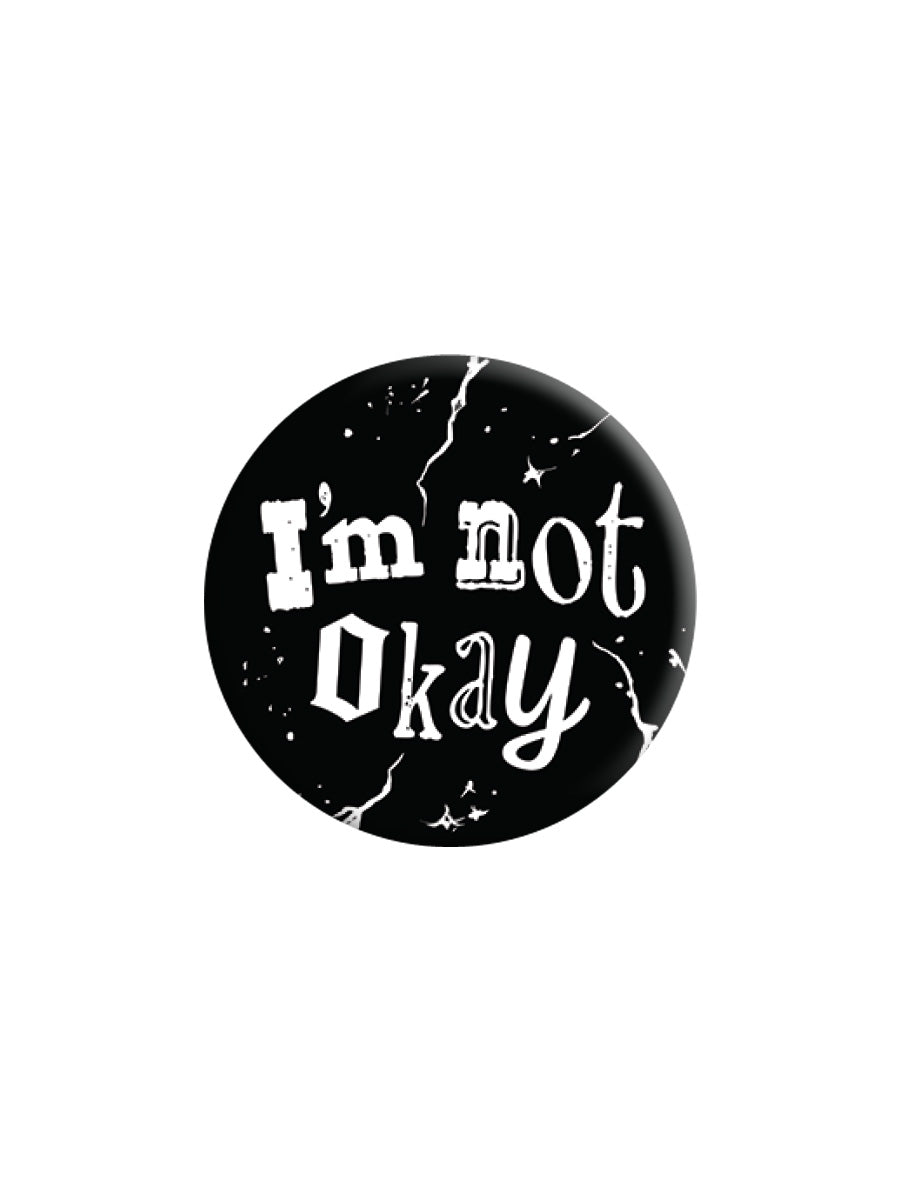 I M Not Okay Badge