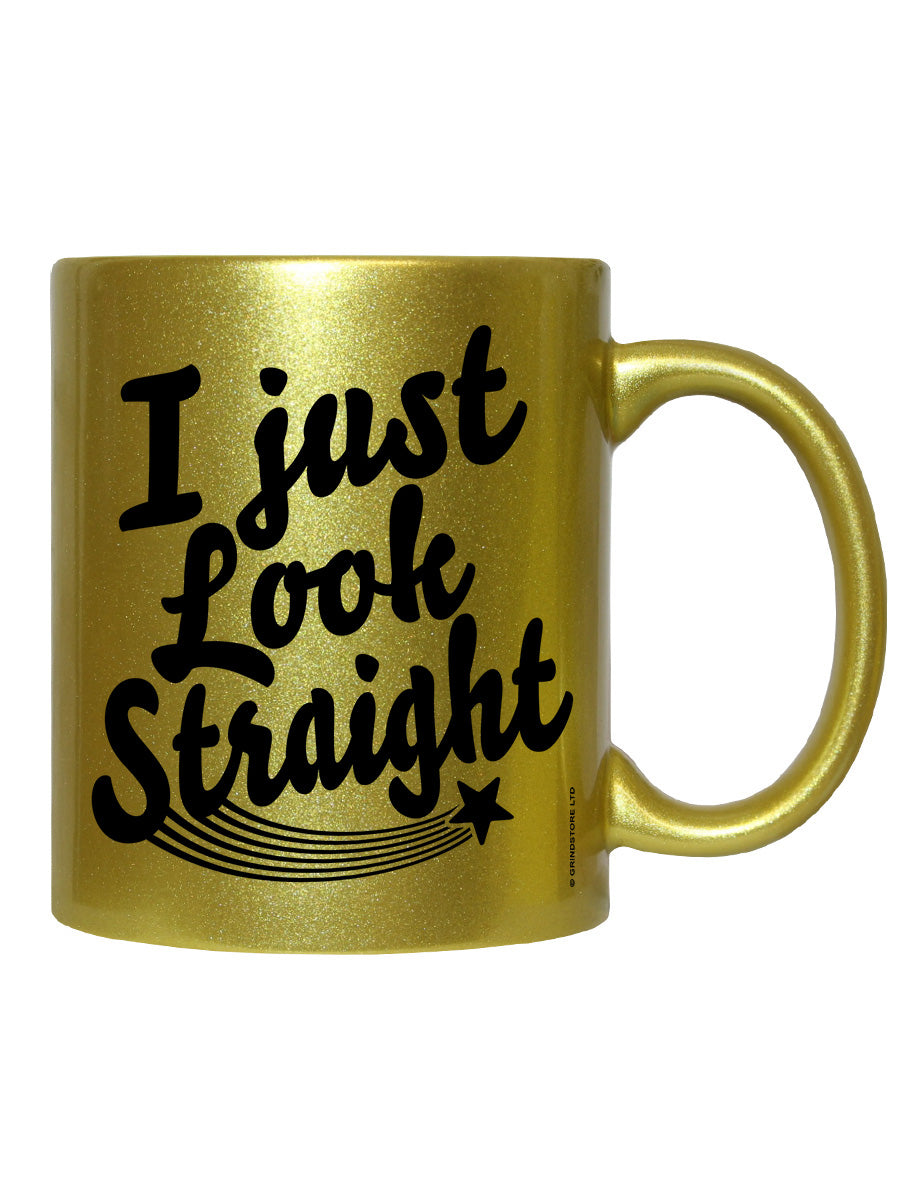 I Just Look Straight Gold Mug