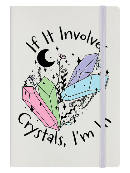 If It Involves Crystals, I'm In Cream A5 Hard Cover Notebook