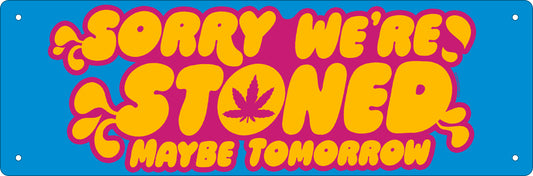 Sorry We're Stoned Slim Tin Sign