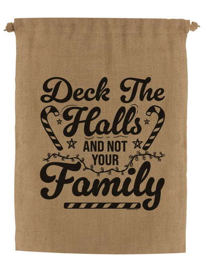Deck The Halls And Not Your Family Hessian Santa Sack