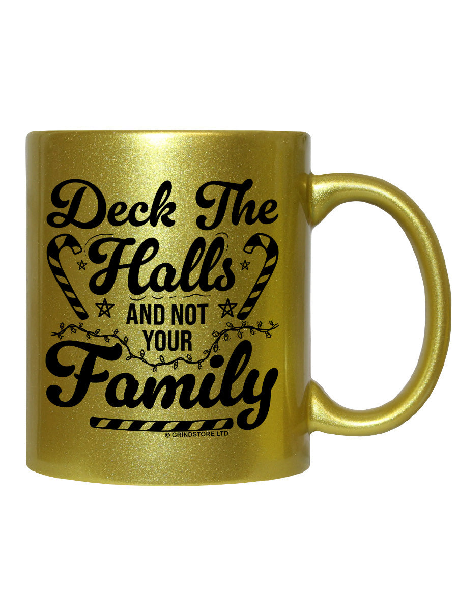 Deck The Halls and Not Your Family Christmas Gold Mug