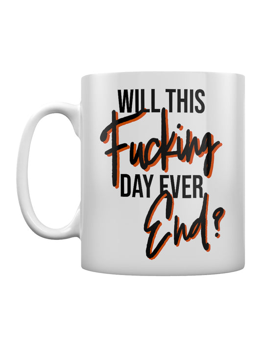 Will This F*cking Day Ever End Mug