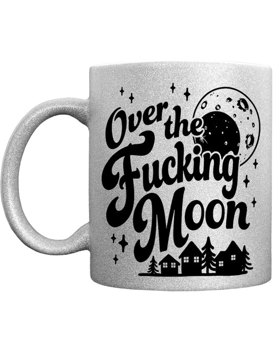 Over The Fucking Moon Silver Glitter Mug