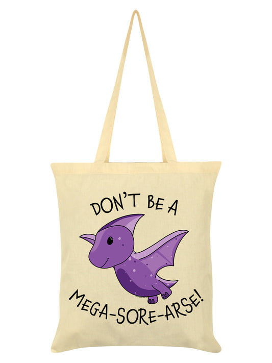 Don't Be A Mega-Sore-Arse! Cream Tote Bag