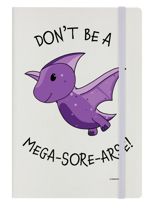 Don't Be A Mega-Sore-Arse! Cream A5 Hard Cover Notebook