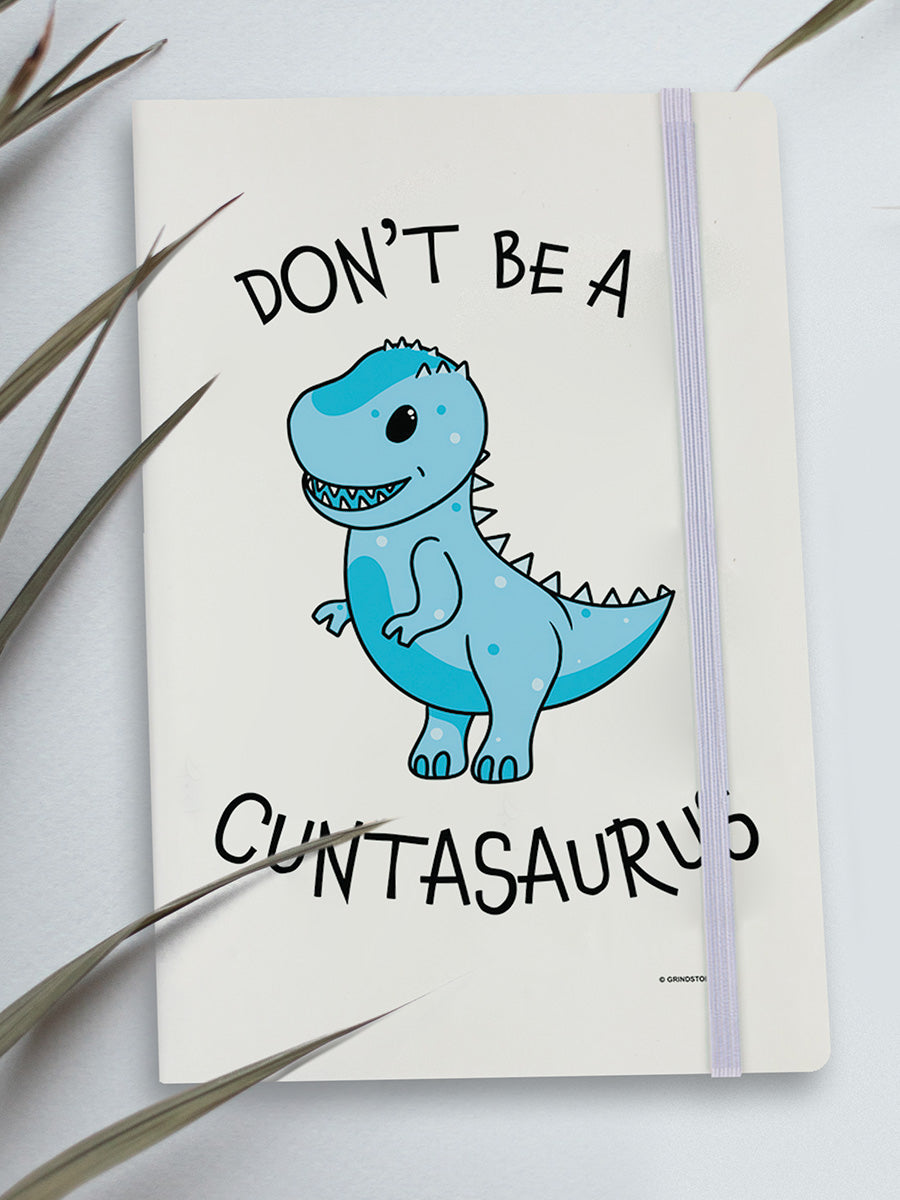 Don't Be A Cuntasaurus Cream A5 Hard Cover Notebook