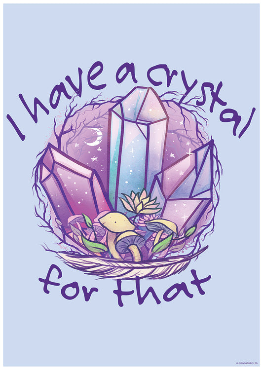 I Have A Crystal For That Mini Poster