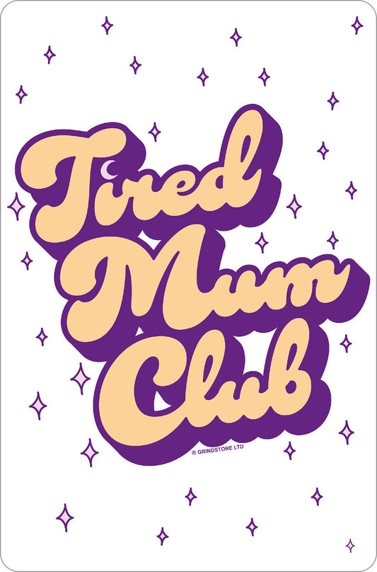 Tired Mum Club Greet Tin Card