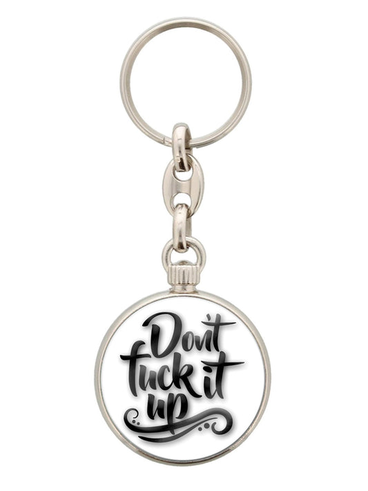 Don't Fuck It Up Keyring