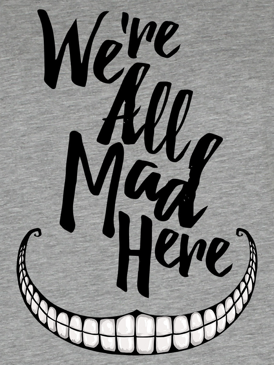 We're All Mad Here Ladies Premium Heather Grey T-Shirt