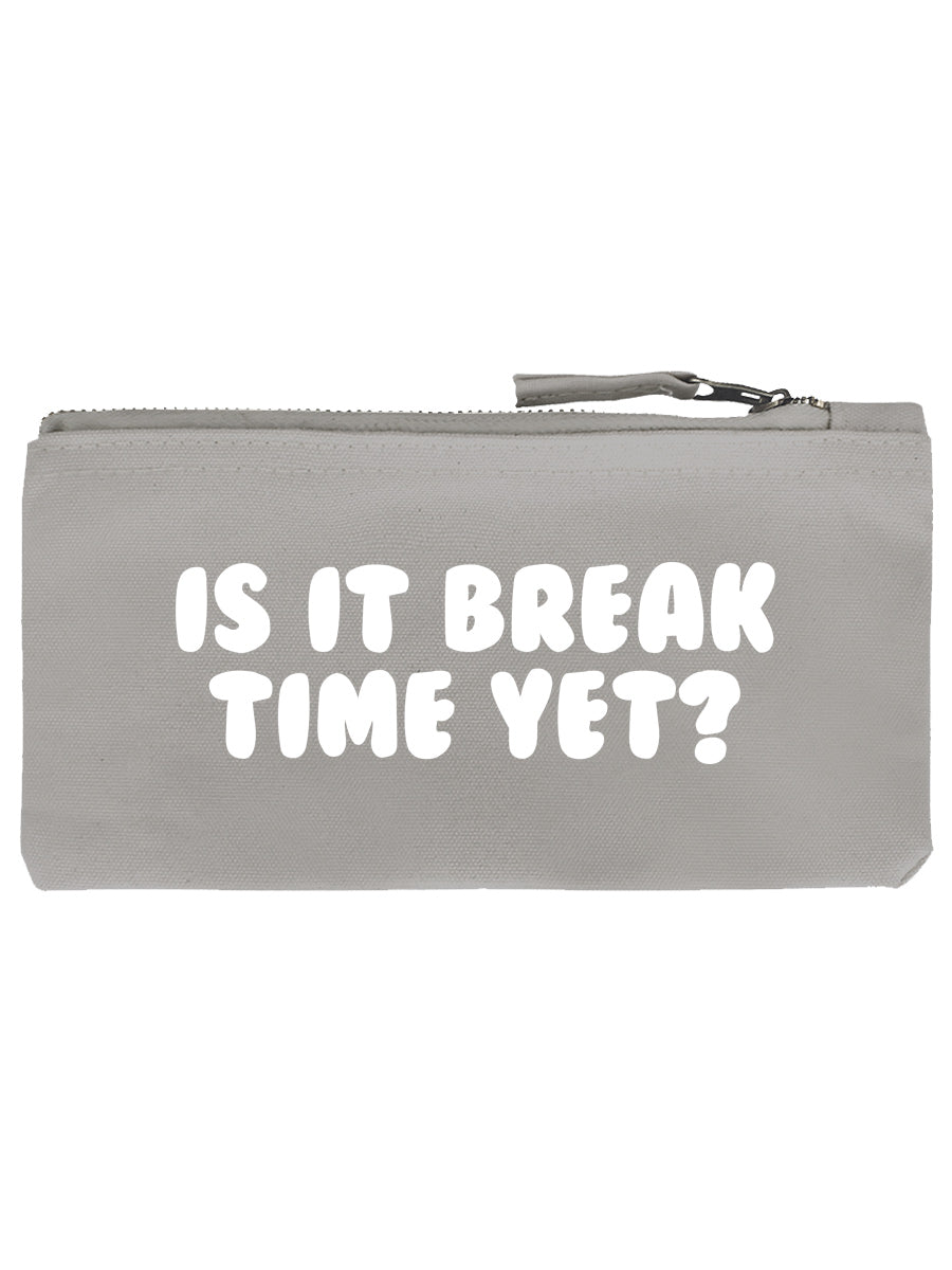 Is It Break Time Yet? Pencil Case