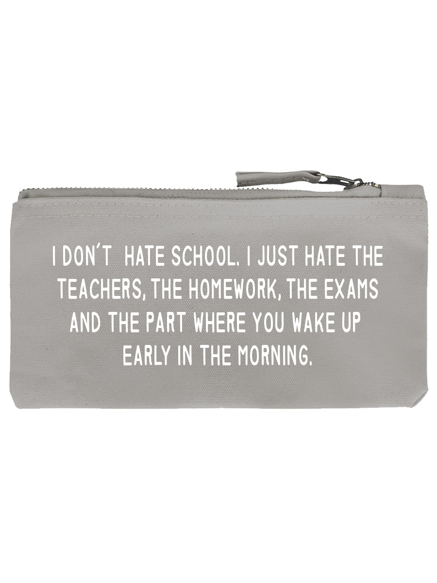I Don't Hate School Pencil Case