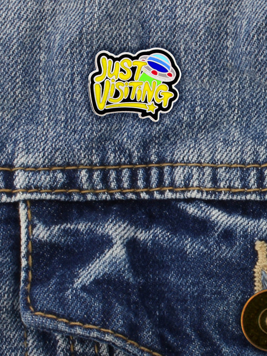 Just Visiting Enamel Pin Badge