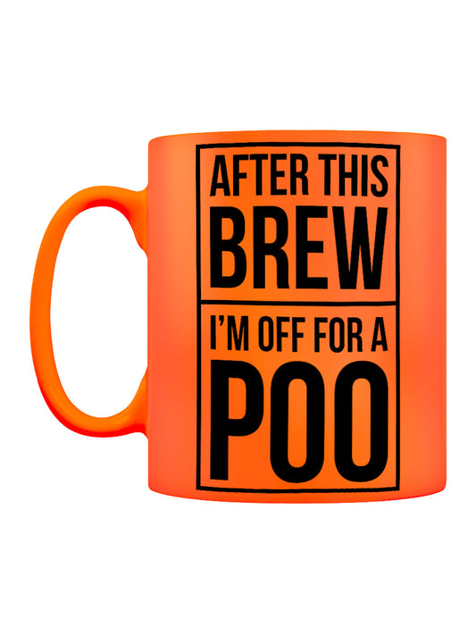 After This Brew I'm Off For A Poo Orange Neon Mug