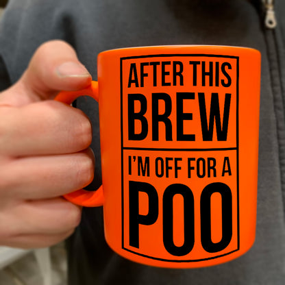 After This Brew I'm Off For A Poo Orange Neon Mug