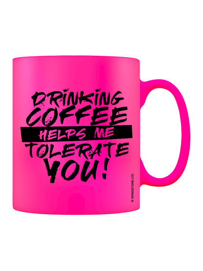 Drinking Coffee Helps Me Tolerate You Pink Neon Mug