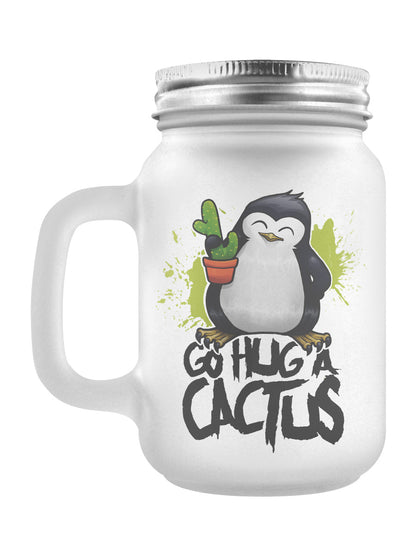 Psycho Penguin Go Hug A Cactus Frosted Mason Jar