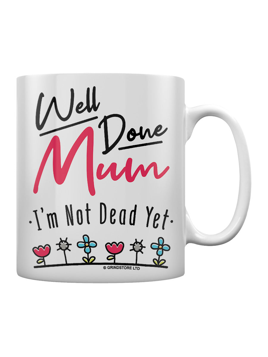 Mother's Day I'm Not Dead Yet Mug