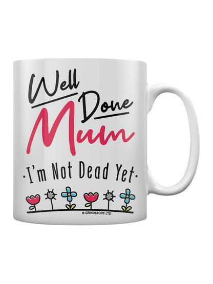 Mother's Day I'm Not Dead Yet Mug