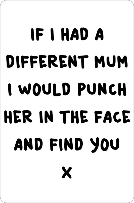 If I Had A Different Mum Greet Tin Card