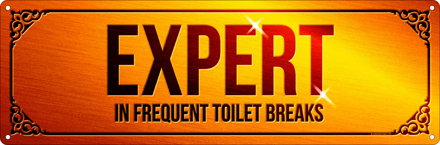Expert In Frequent Toilet Breaks Slim Tin Sign