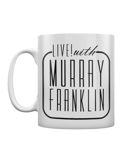 Live With Murray Franklin Mug