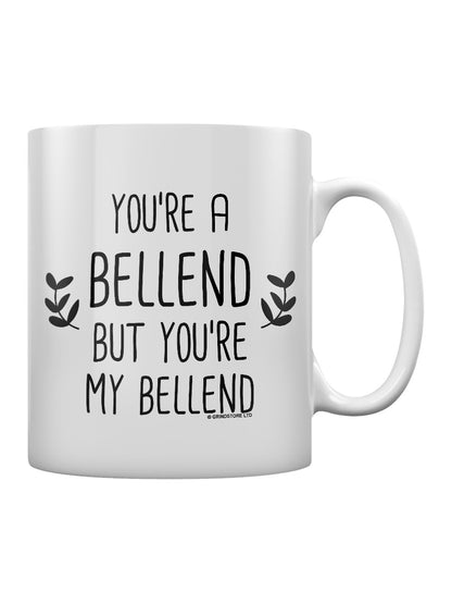 You're A Bellend But You're My Bellend Mug