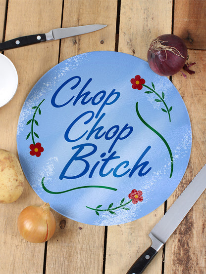 Chop Chop Bitch Floral Circular Glass Chopping Board
