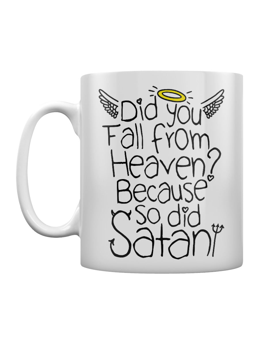 Did You Fall From Heaven? Because So Did Satan Mug