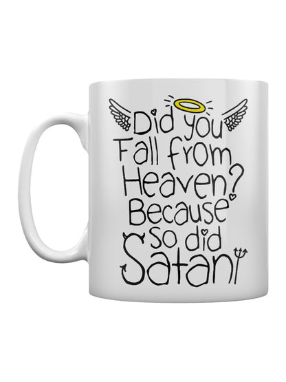 Did You Fall From Heaven? Because So Did Satan Mug