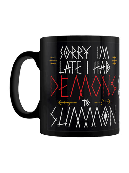 Sorry I'm Late I Had Demons To Summon Black Mug