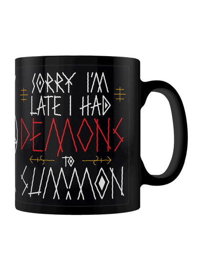Sorry I'm Late I Had Demons To Summon Black Mug