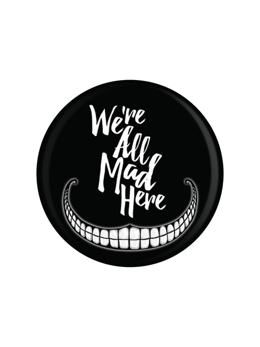 We're All Mad Here Badge