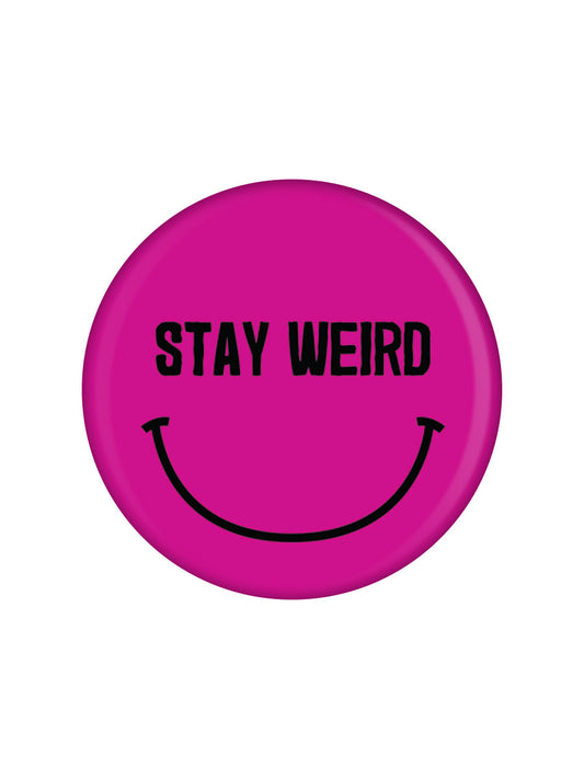 Stay Weird Badge