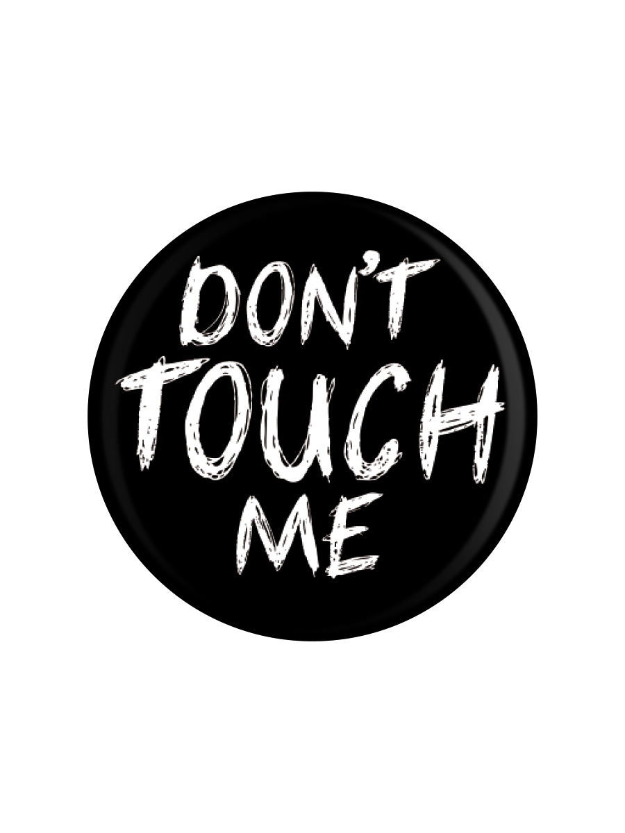 Don't Touch Me Badge