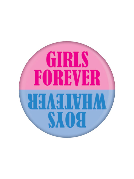 Girls Forever, Boys Whatever Badge