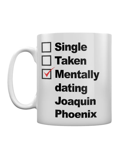 Mentally Dating Joaquin Phoenix Mug