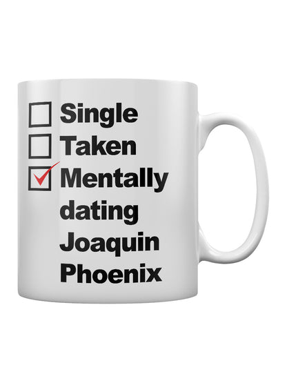 Mentally Dating Joaquin Phoenix Mug
