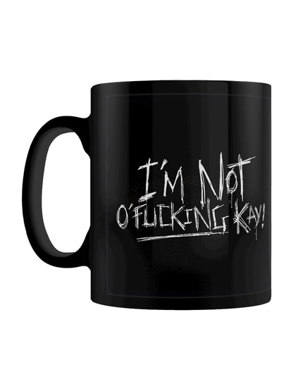 I'm Not O'Fucking Kay Black Mug